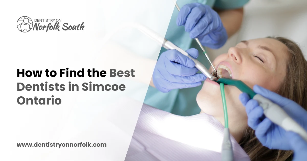 How to Find the Best Dentists in Simcoe Ontario